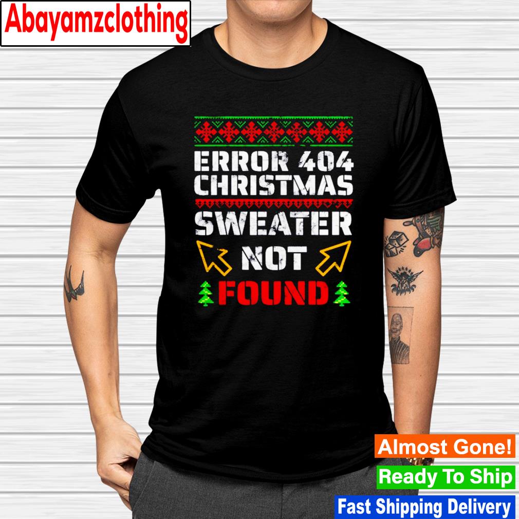Programmer nerd error 404 sorry christmas shirt