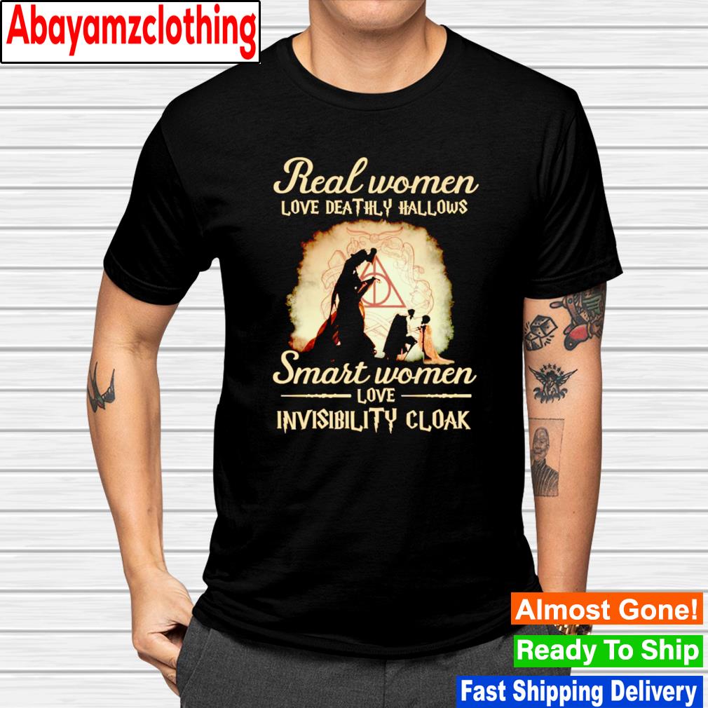 Real women love deathly hallows smart women love the invisibility cloak shirt