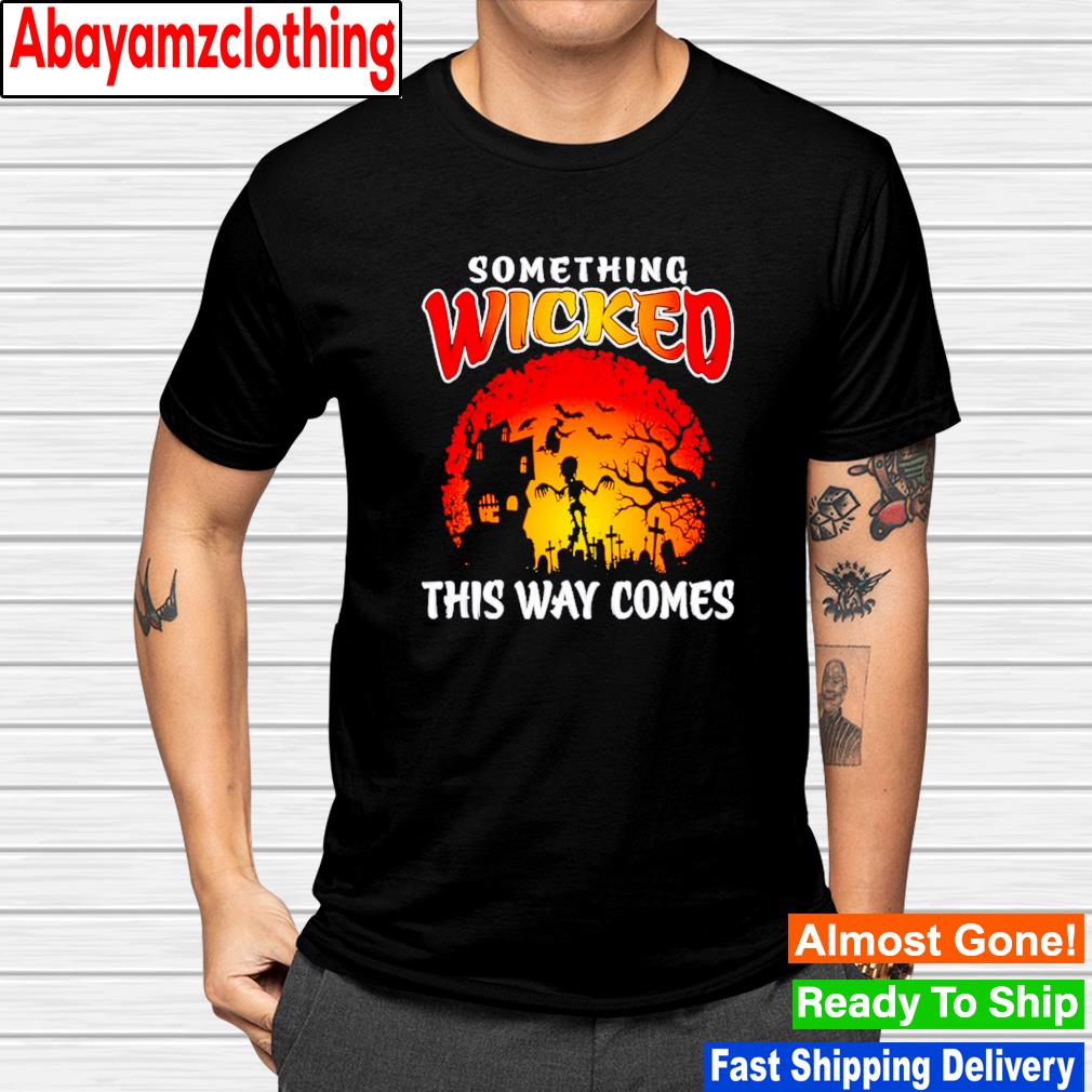 Something wicked this way comes witch skeleton shirt