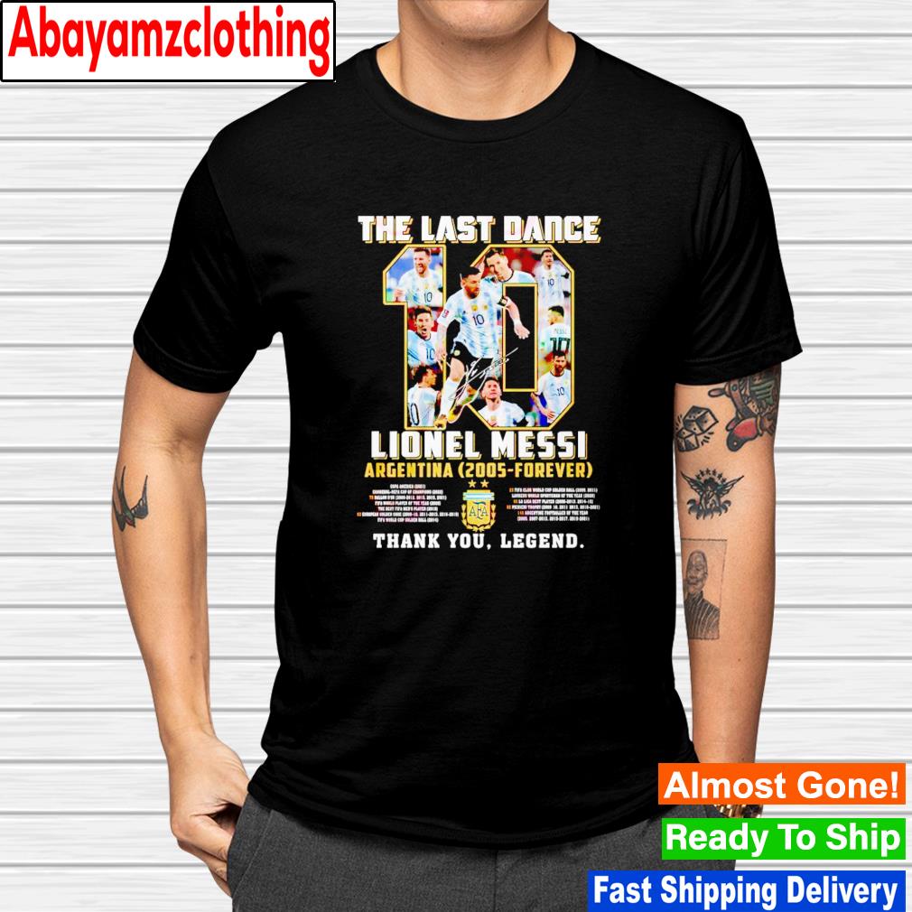 The Last Dance 10 Lionel Messi Argentina 2005 – forever thank you legend signature shirt