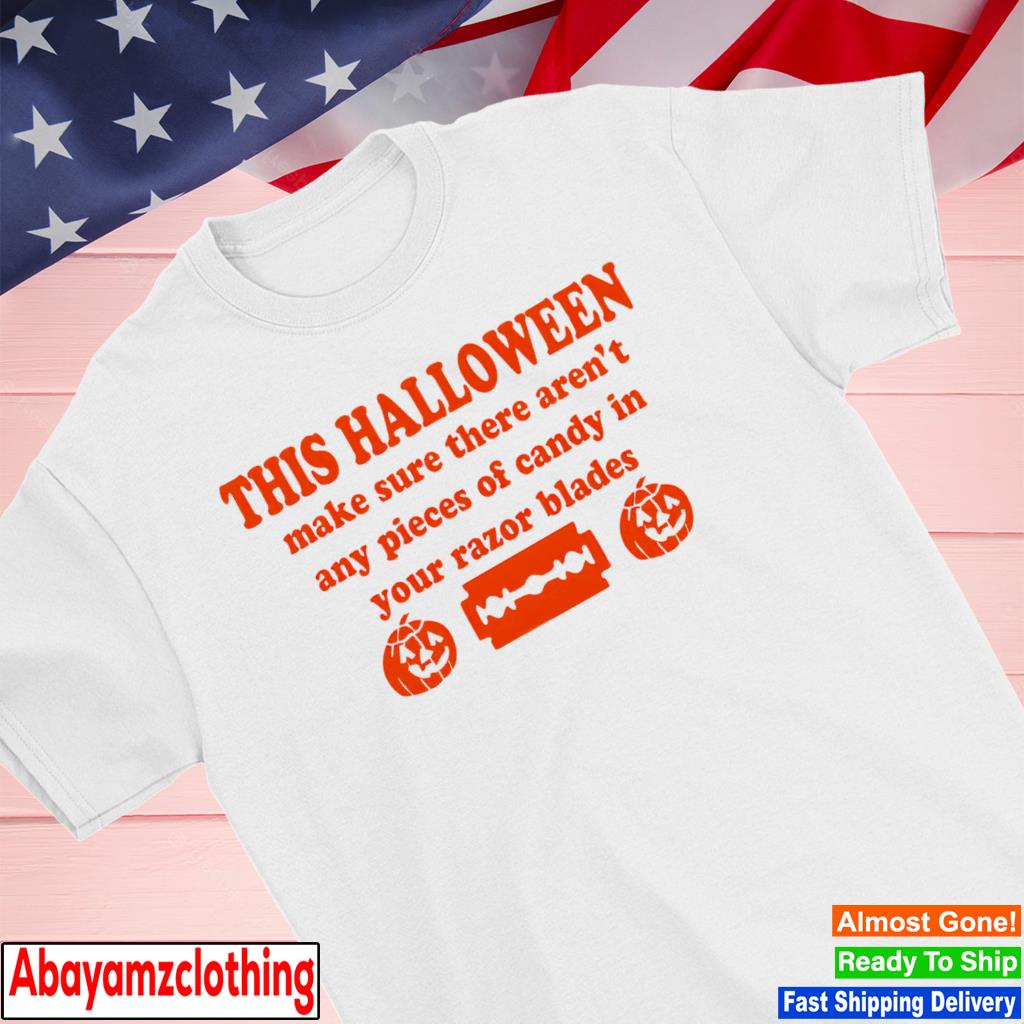 This Halloween make sure there aren't any pieces of candy in your razor blades shirt