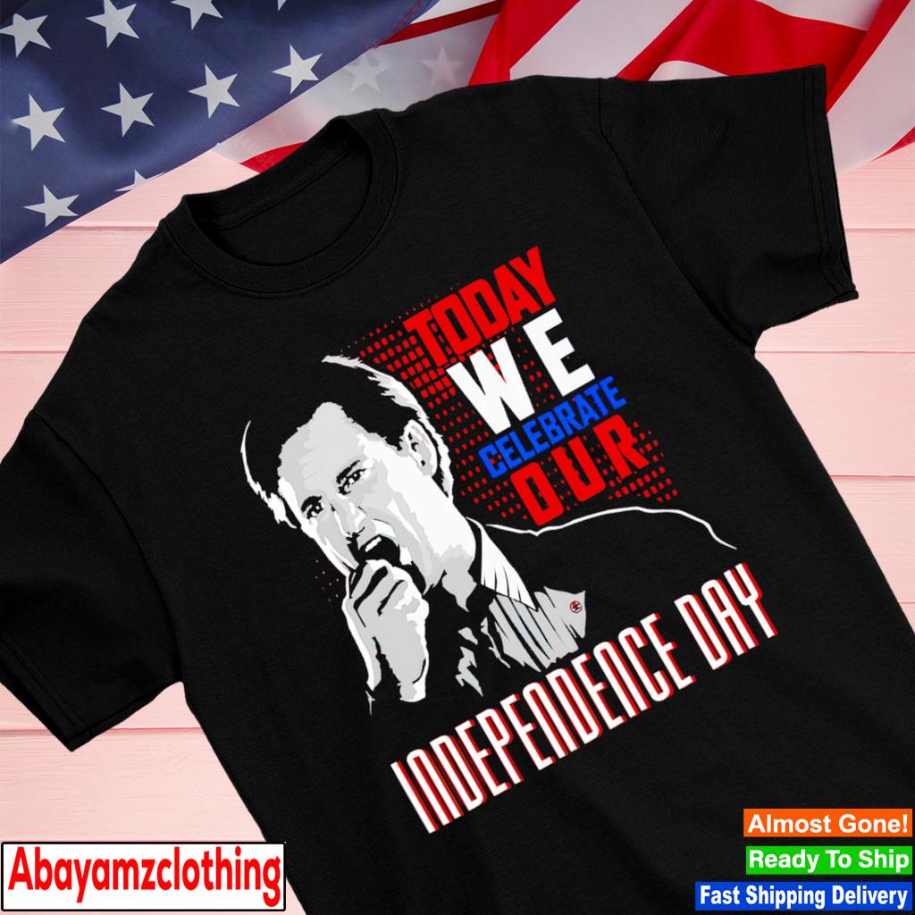 Today we celebrate our independence day shirt