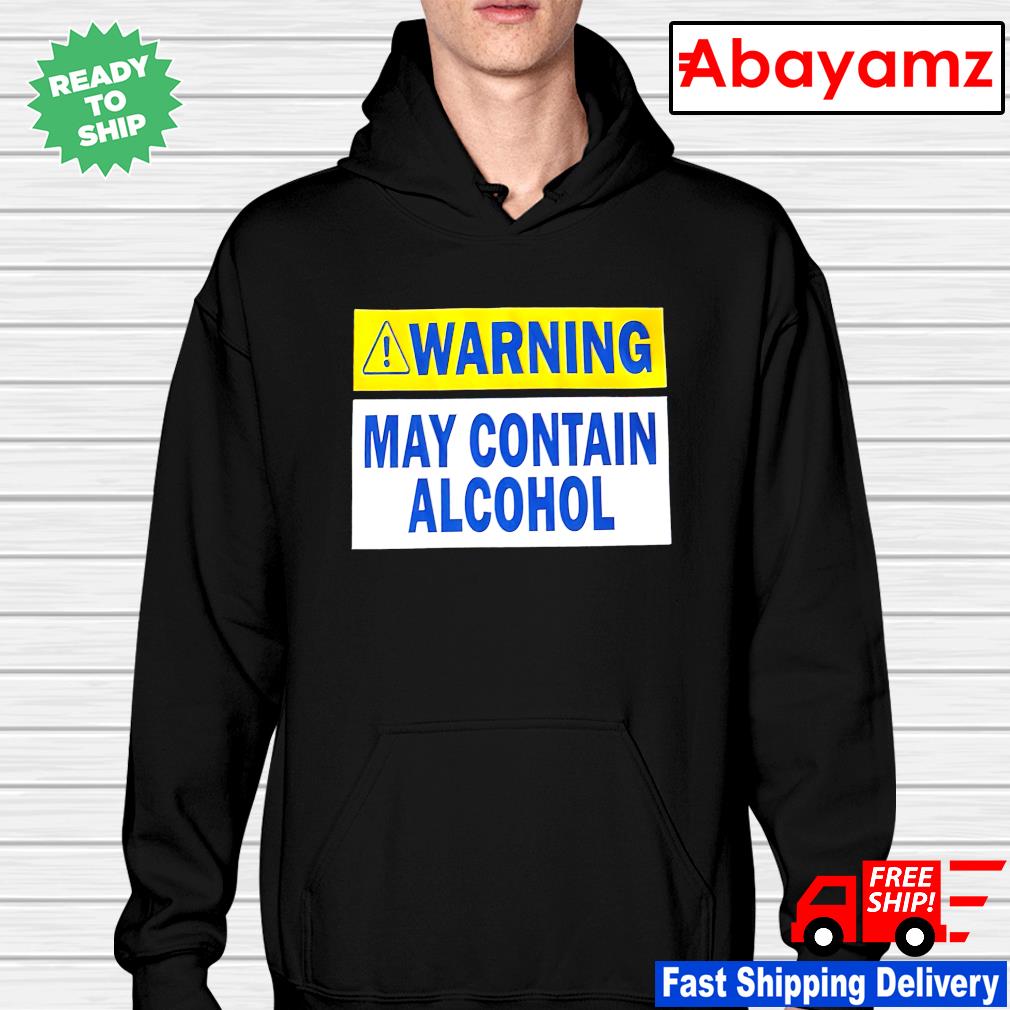 Warning may contain alcohol s hoodie
