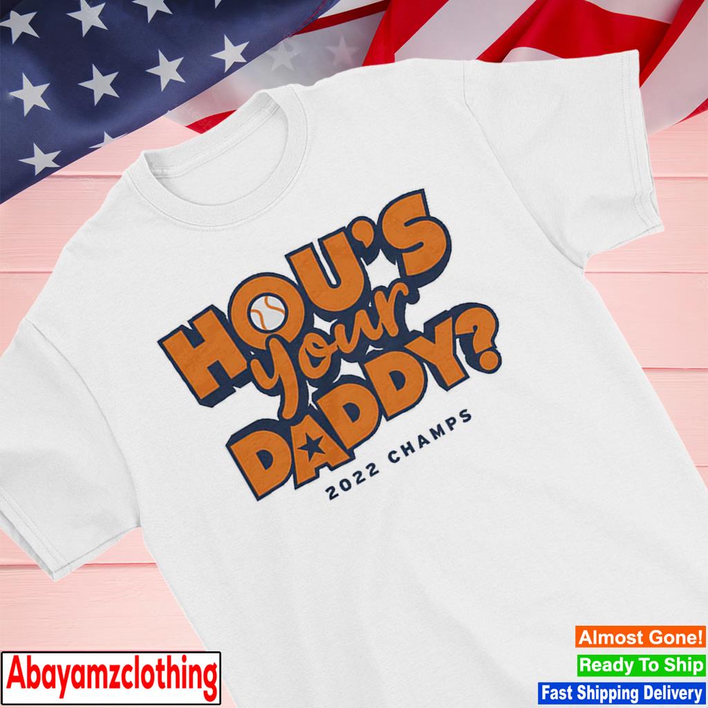 Hou's your daddy Houston Astros champion shirt