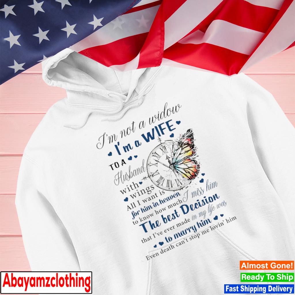 I'm not a widow I'm a wife to a husband with wings all I want is for him in heaven s Hoodie