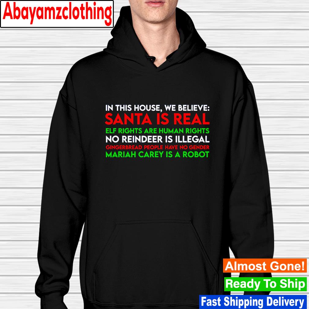 In this house Christmas we believe santa is real ELF rights are human rights s hoodie