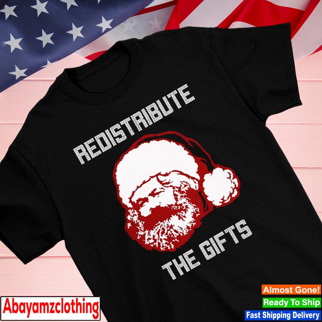 Karl Marx redistribute the gifts shirt