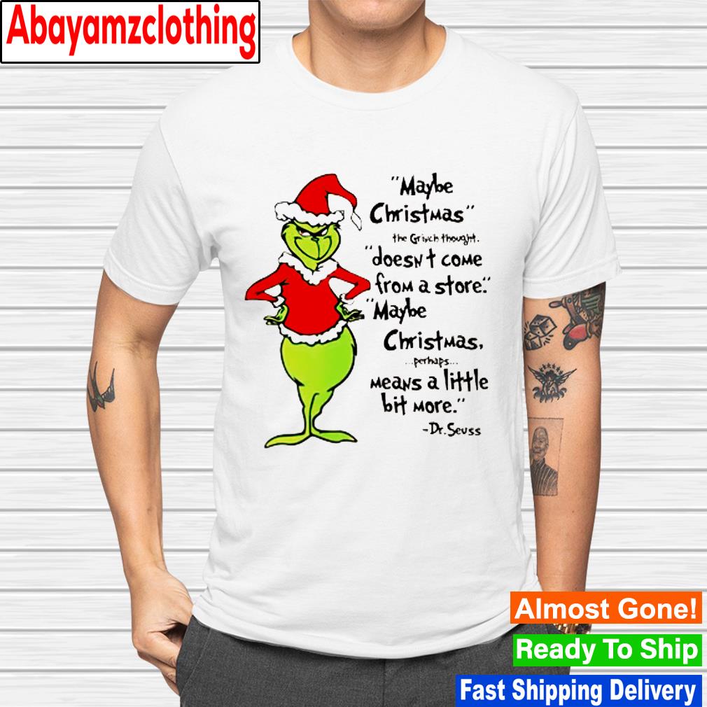 Maybe christmas the Grinch though doesnt come from a store shirt