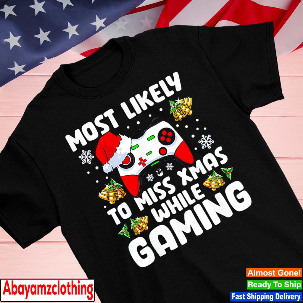 Most Likely To Miss Xmas While Gaming Christmas Pajama Gamer T-Shirt