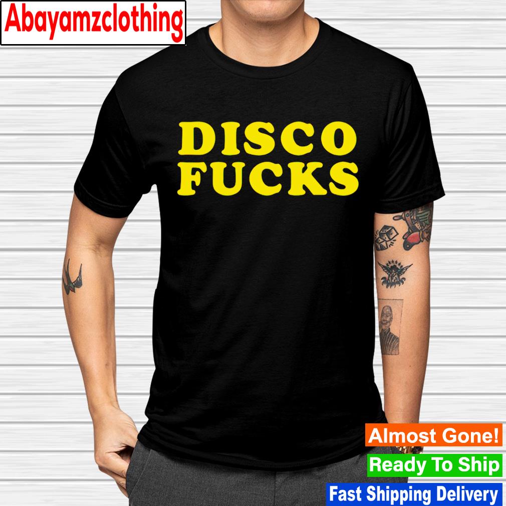 Table buy disco fucks shirt