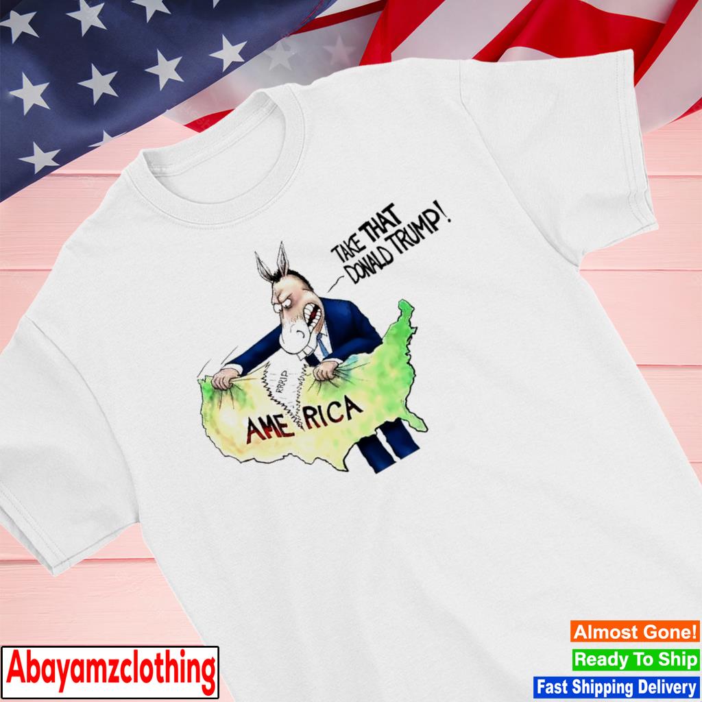Take that Donald Trump Donkey Democratic America Rip shirt