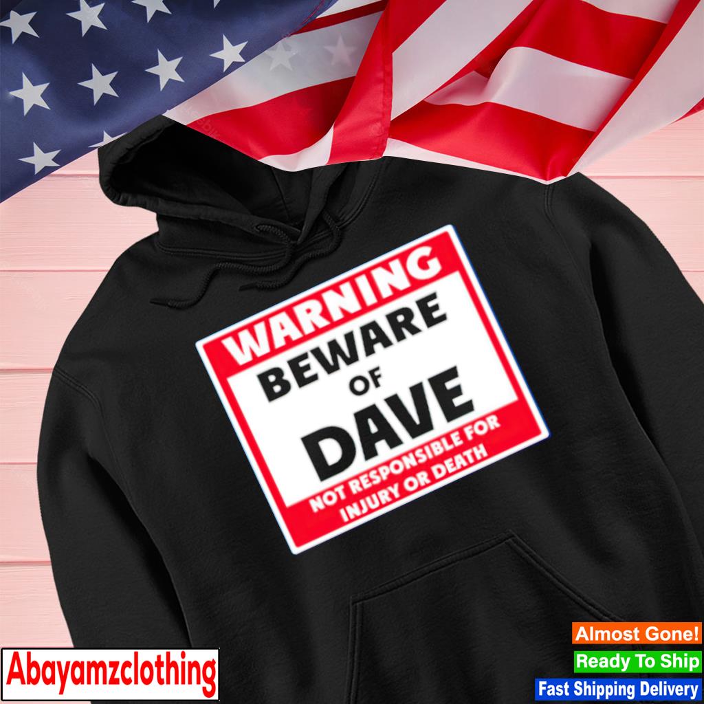 Warning beware of dave not responsible for injury or death s Hoodie