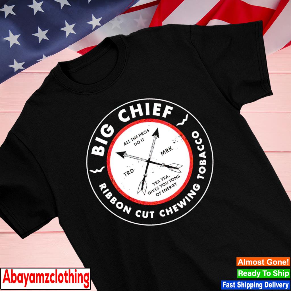 Big Chief Ribbon cut chewing tobacco shirt