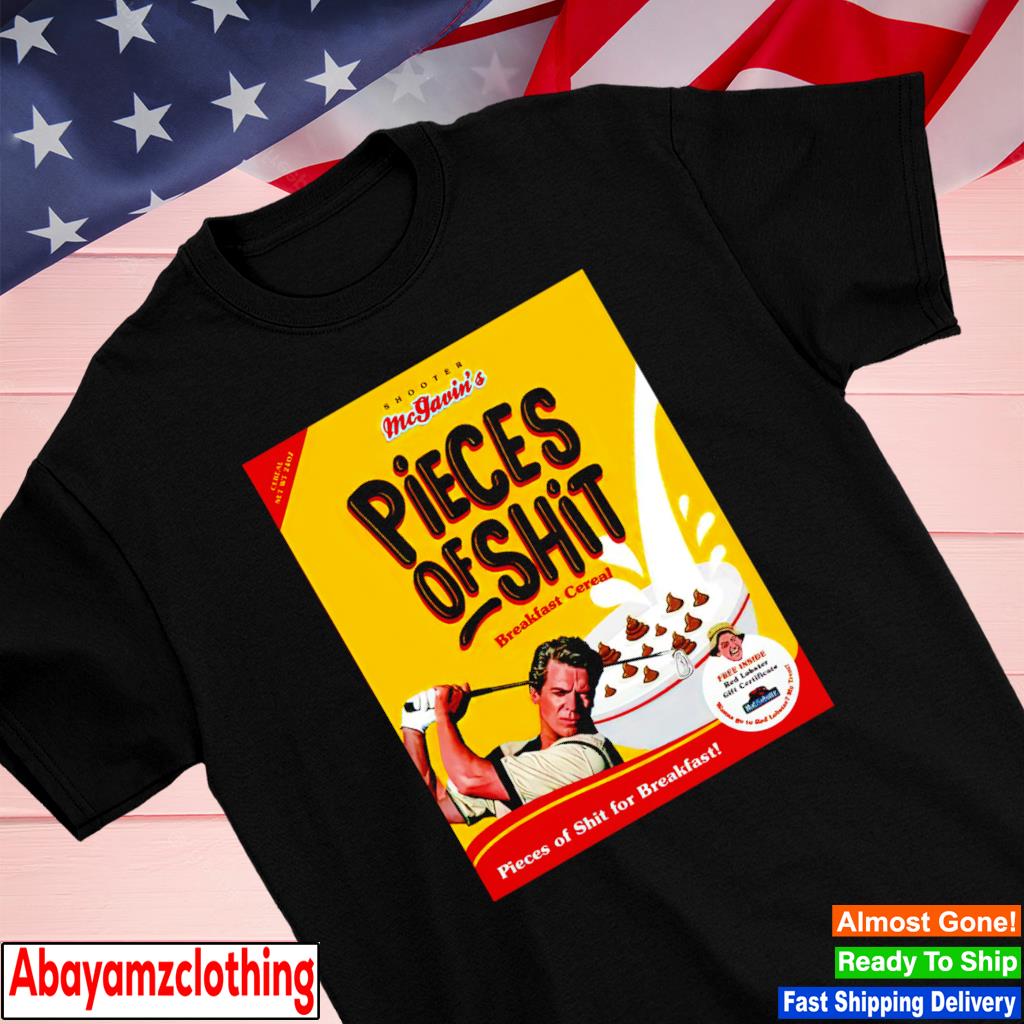 Pieces of Shit for Breakfast shirt