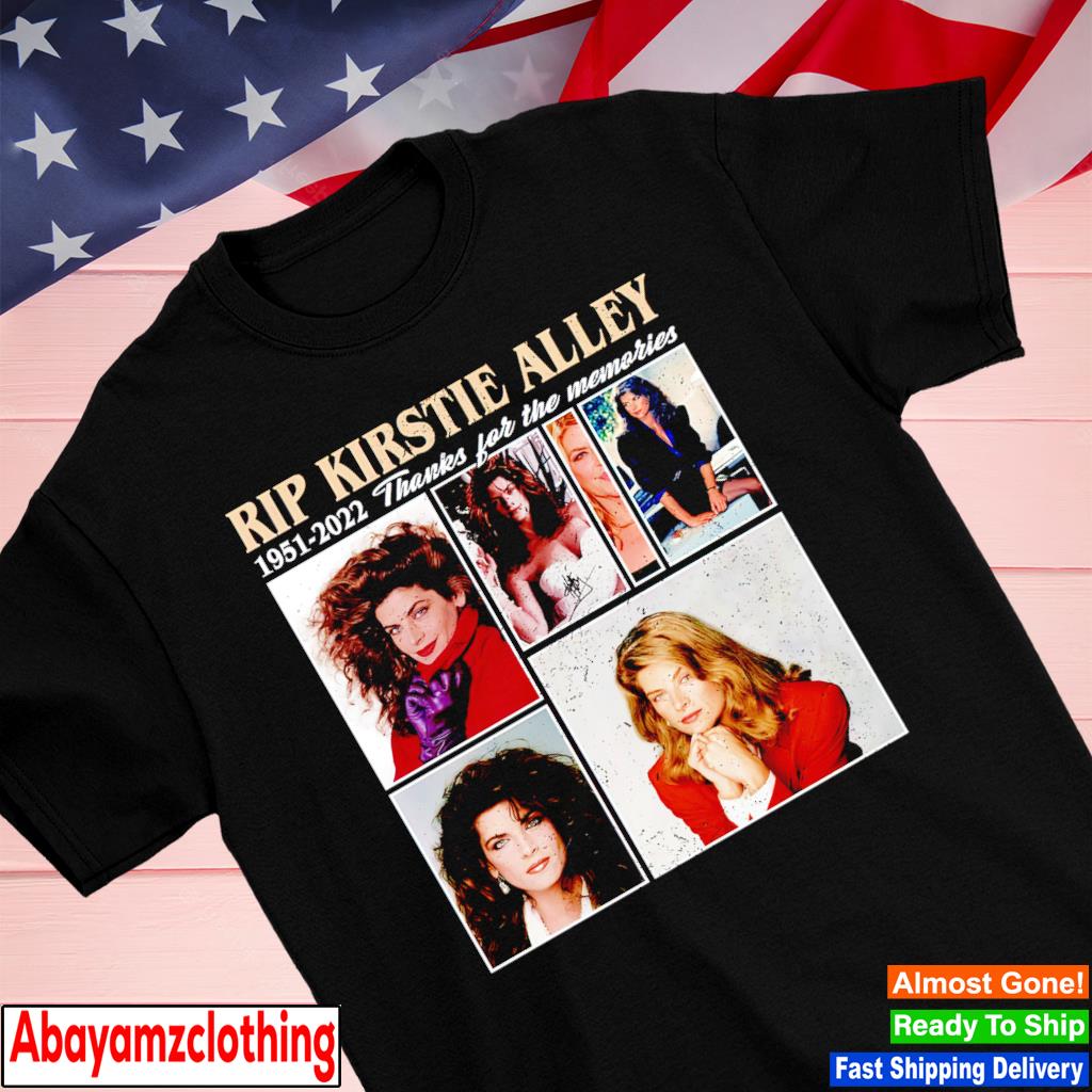 Rip Kirstie Alley 1951 2022 Thanks For The Memories shirt