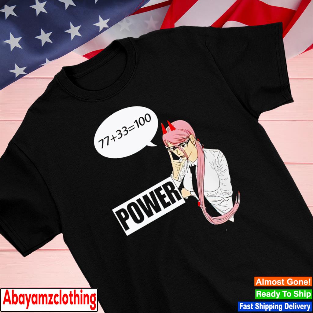 77 Plus 33 Equals 100 Power Shirt