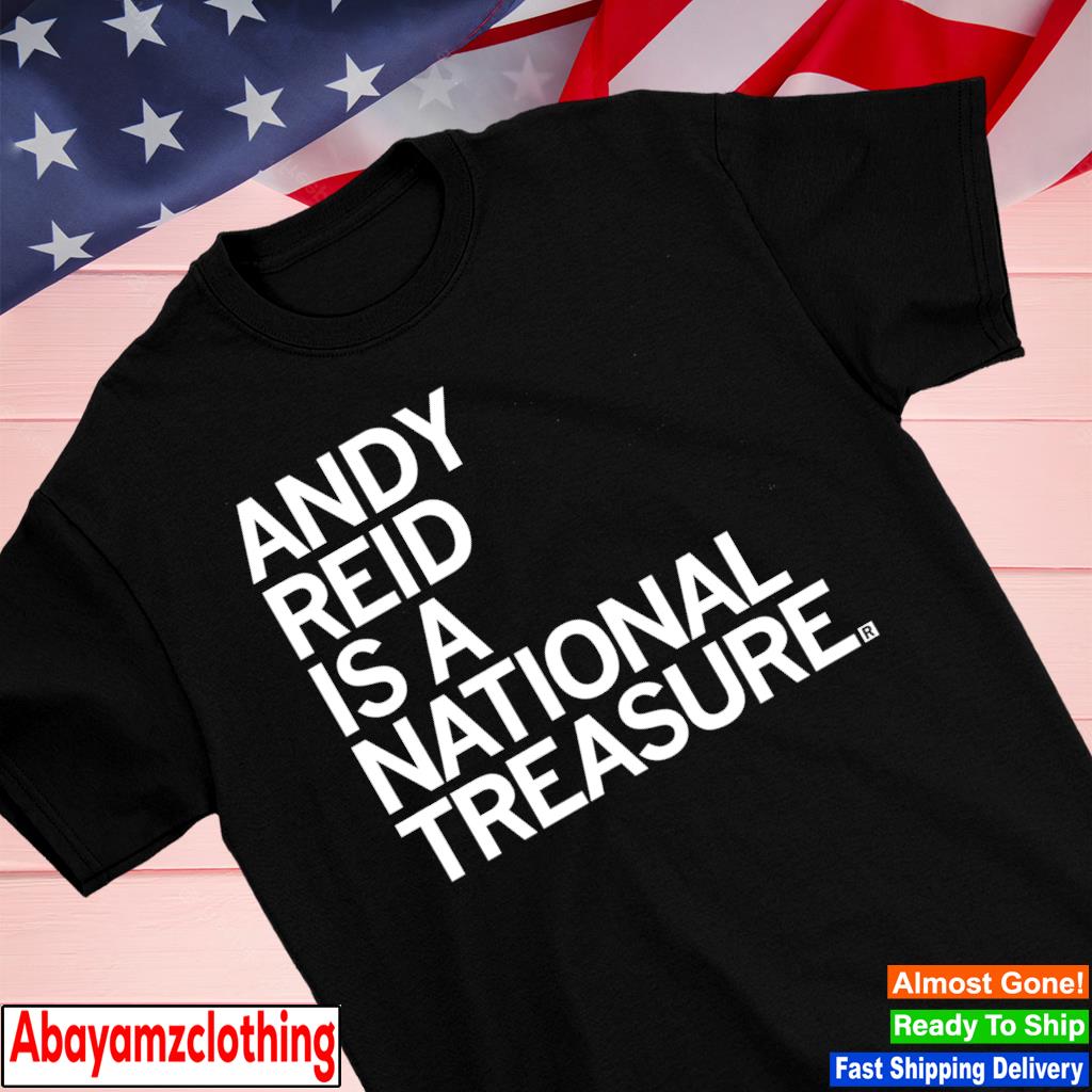 Andy reid is a national treasure shirt