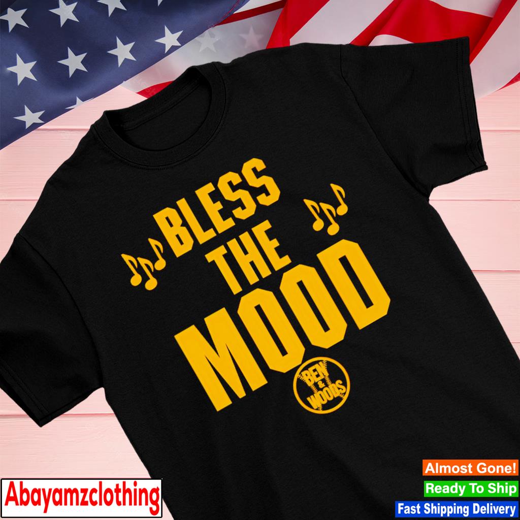 Bless The Mood Ben and Woods shirt