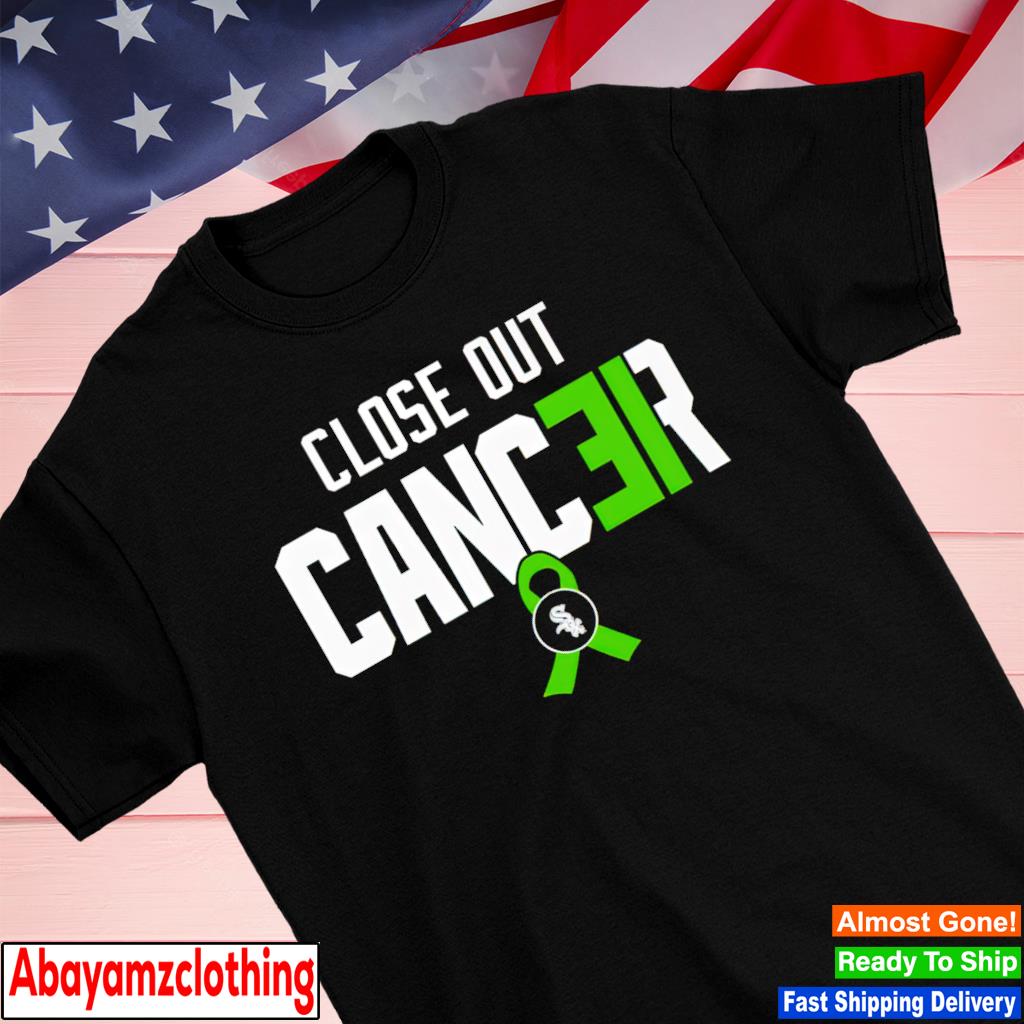 Chicago White Sox Close out cancer shirt