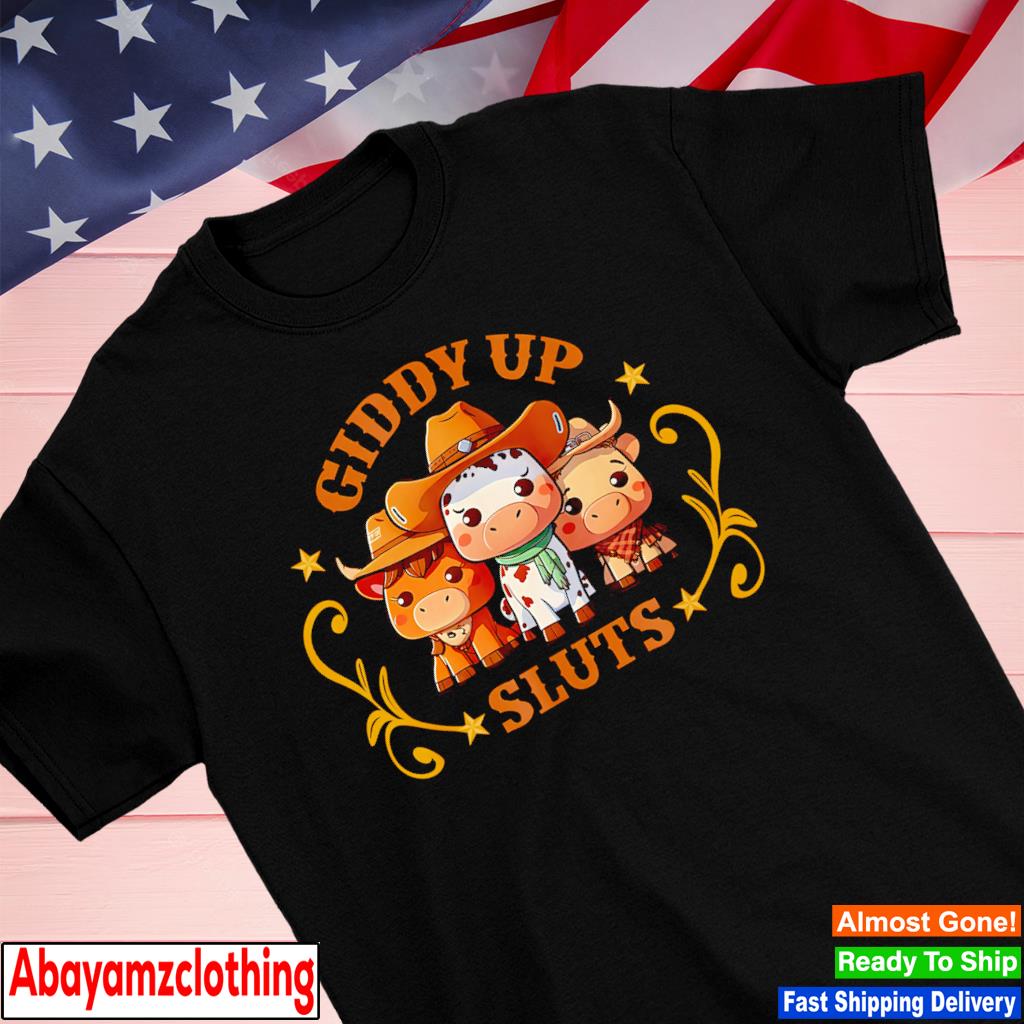 Giddy Up Sluts shirt