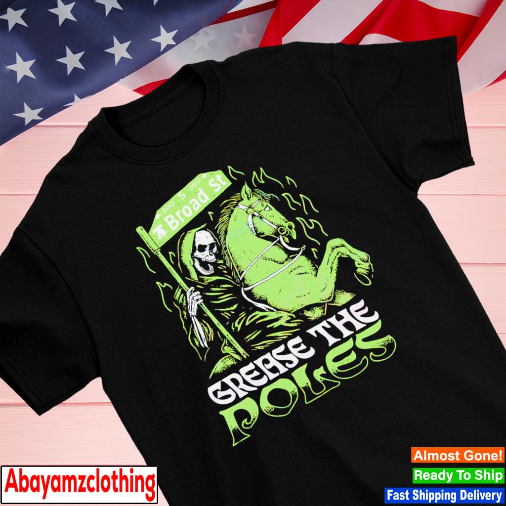 Grease The Poles Pole Reaper Broad St shirt