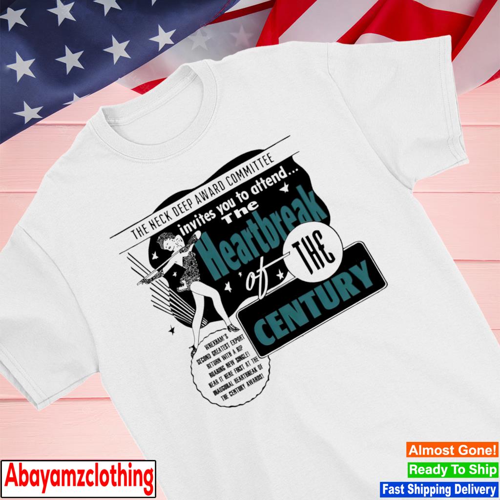 Heartbreak of the century shirt