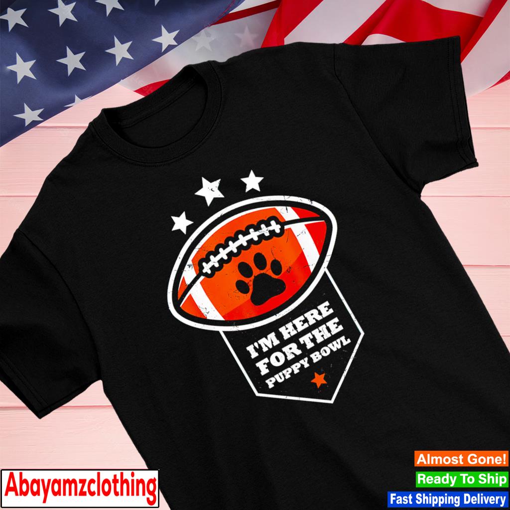 I'm Here for the Puppy Bowl shirt