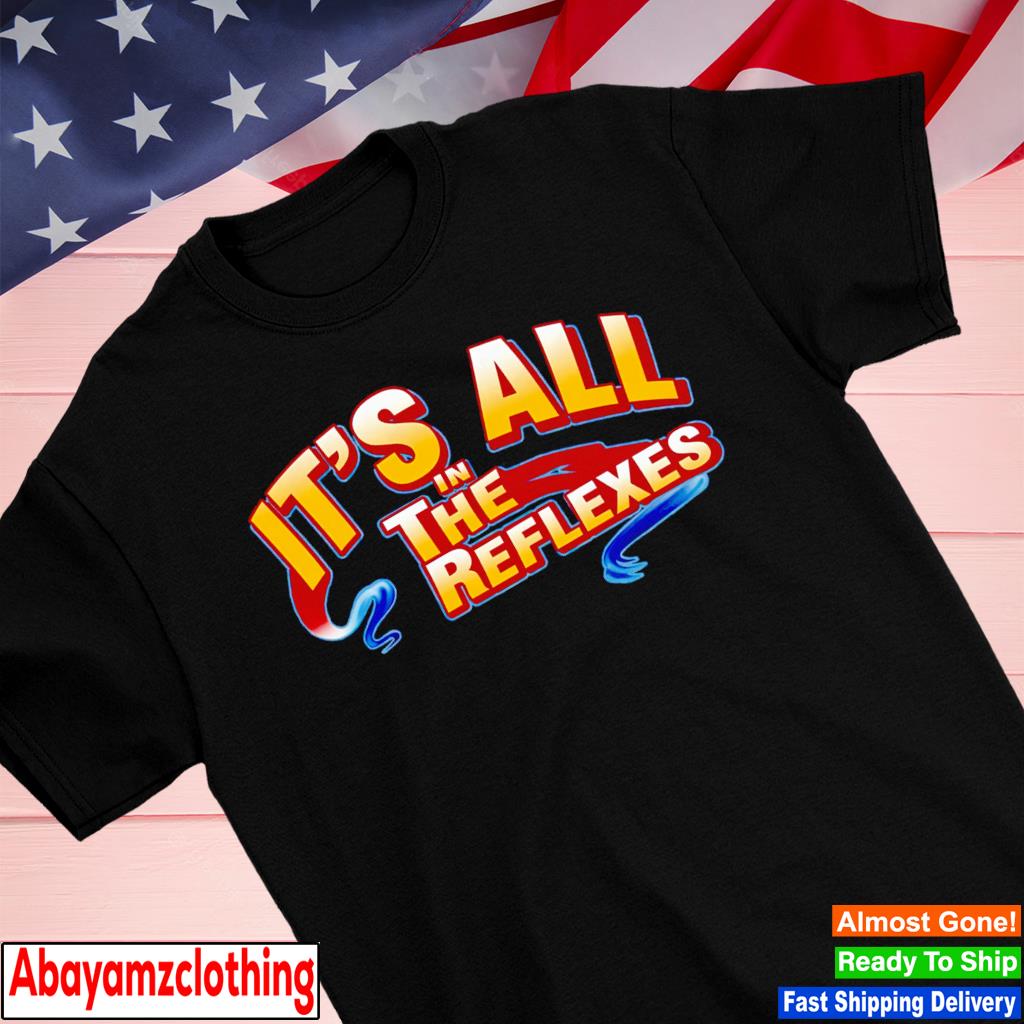 It's all in the Reflexes shirt