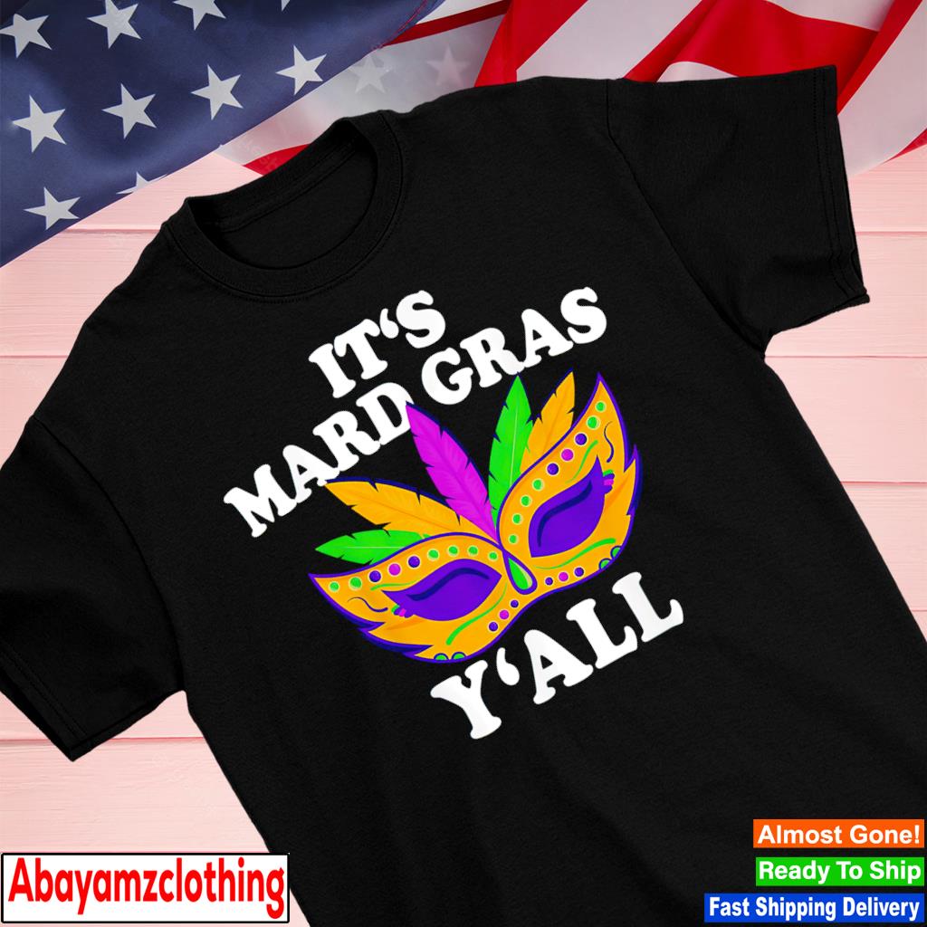 It's Mard Gras Y'all shirt