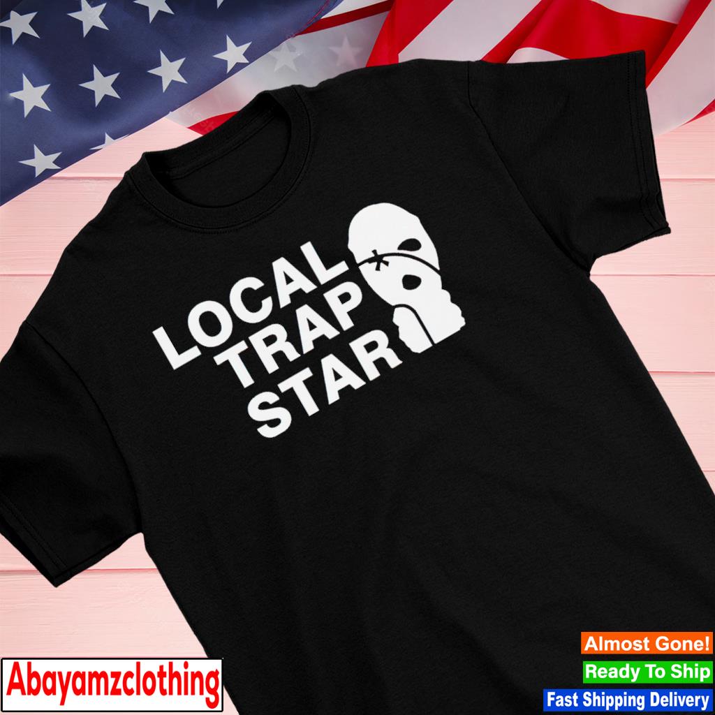 Local Trap Star shirt