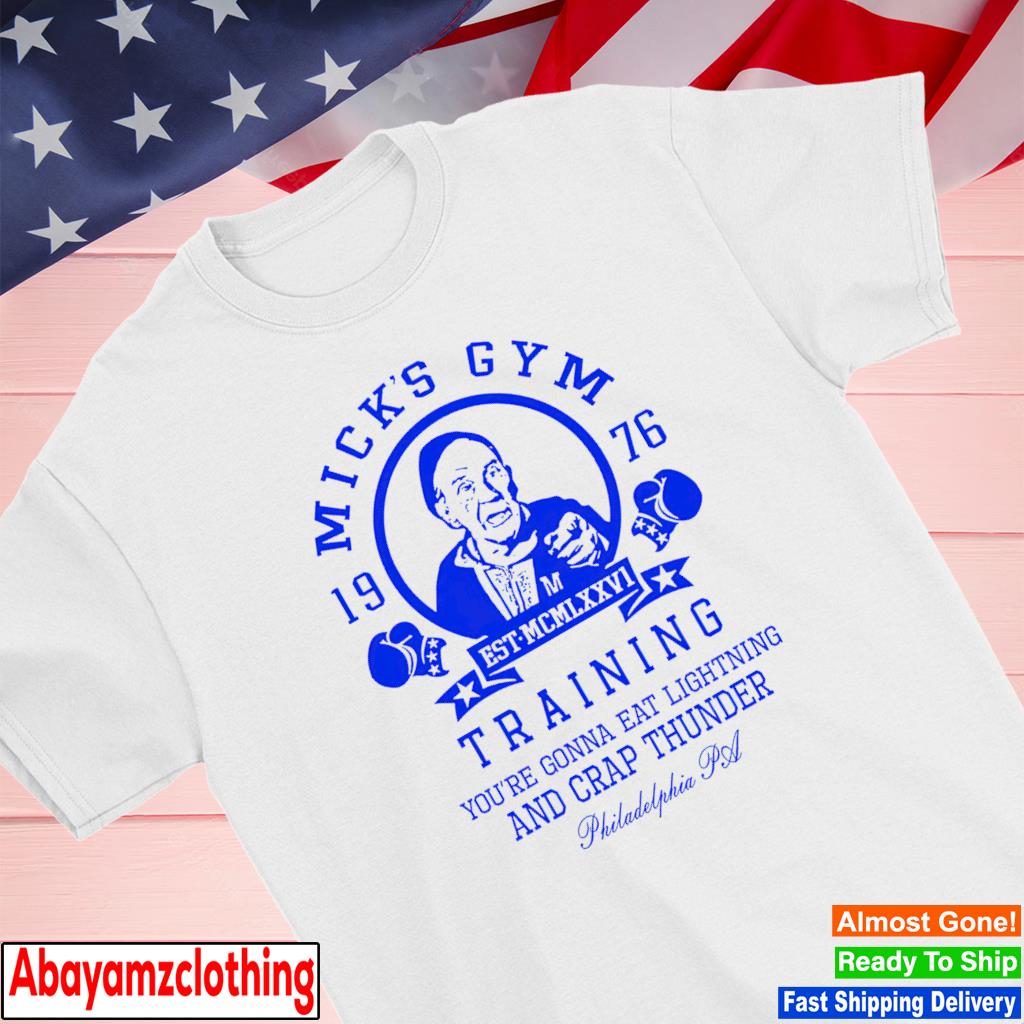 Micky Gym Boxer Training you're gonna eat lightning and crap thunder shirt