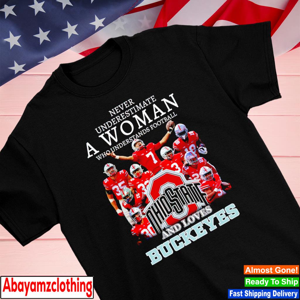 Never underestimate a woman who understands football and loves Buckeyes shirt