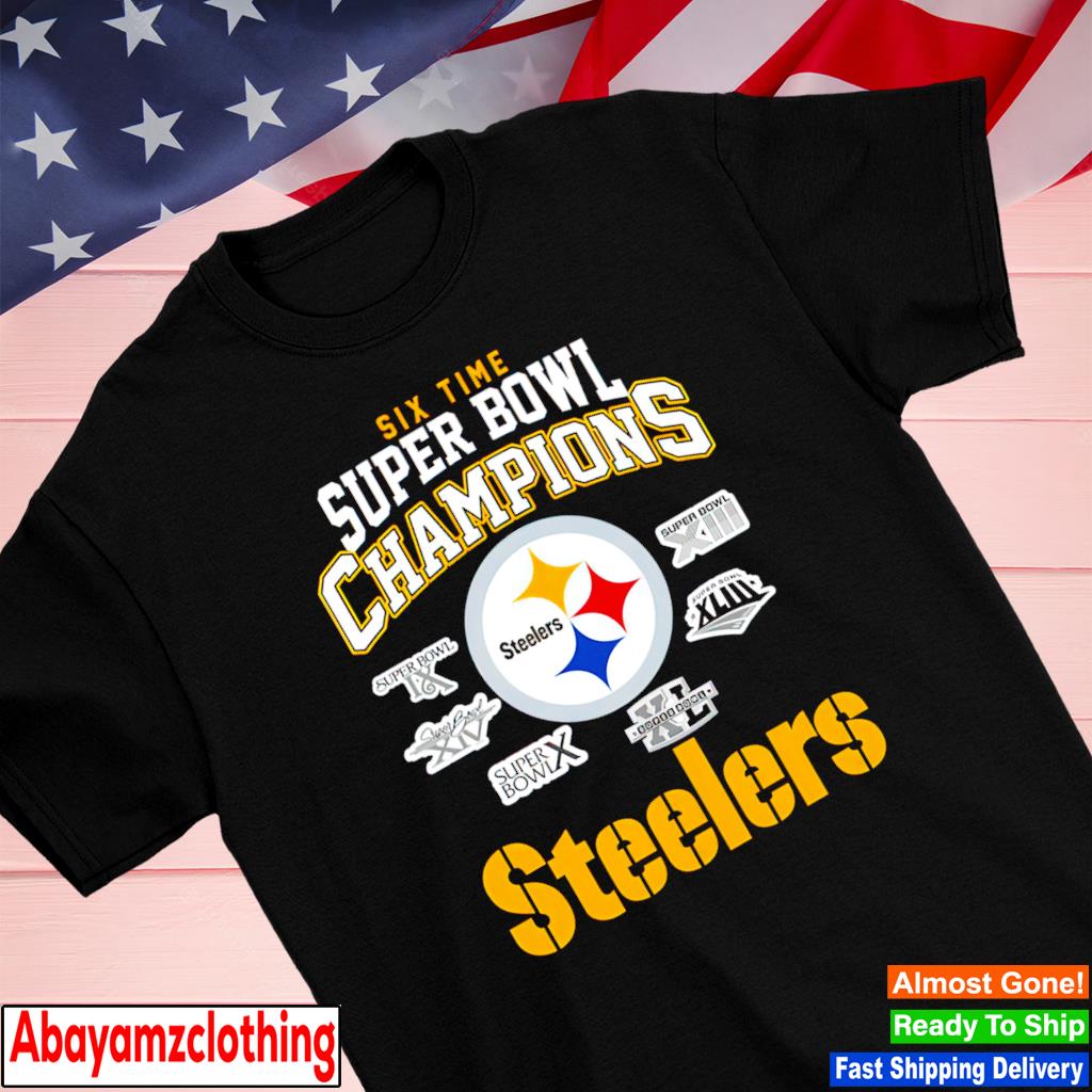 Six Time Super Bowl Champions Pittsburgh Steelers shirt