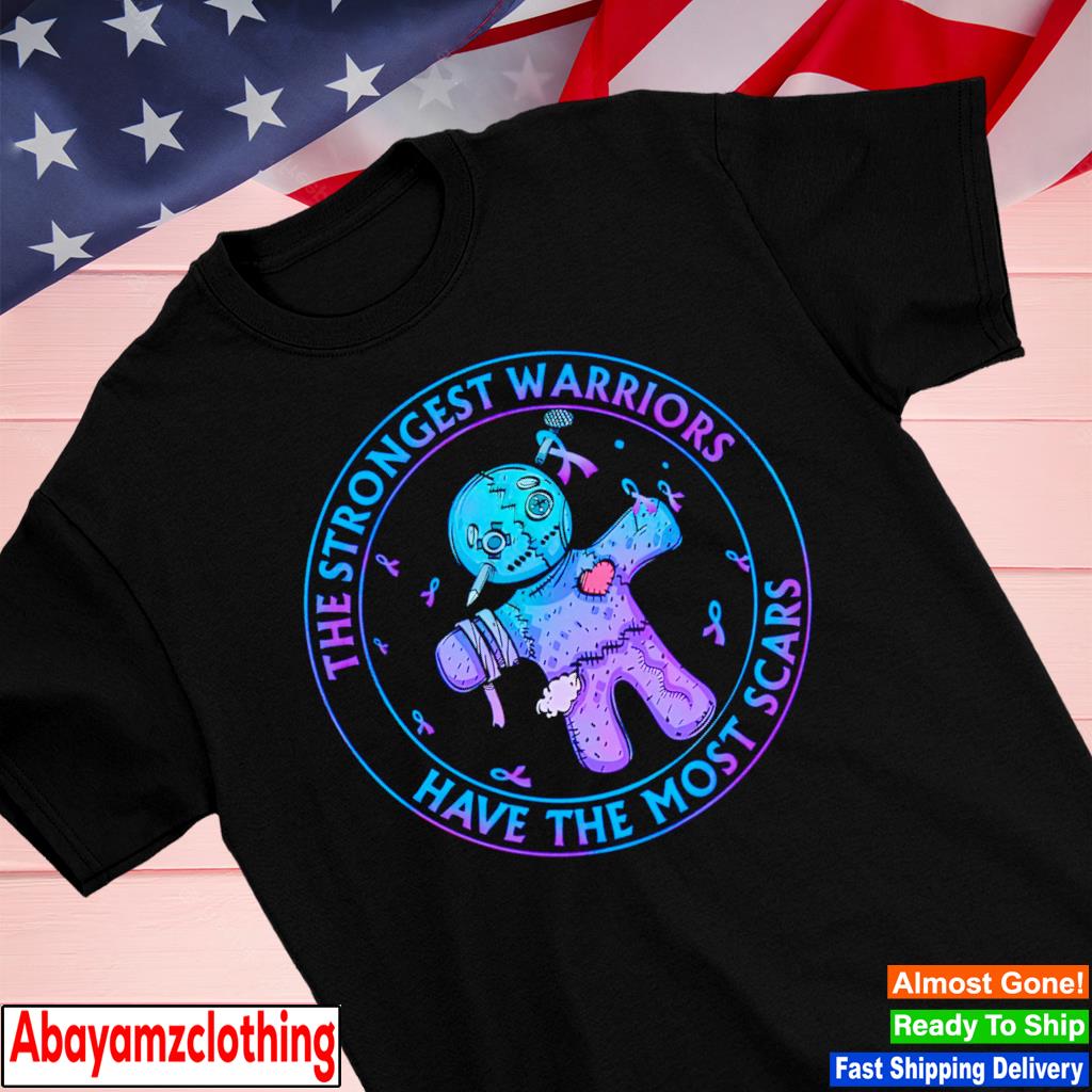 The Strongest Warriors Have The Most Scars shirt