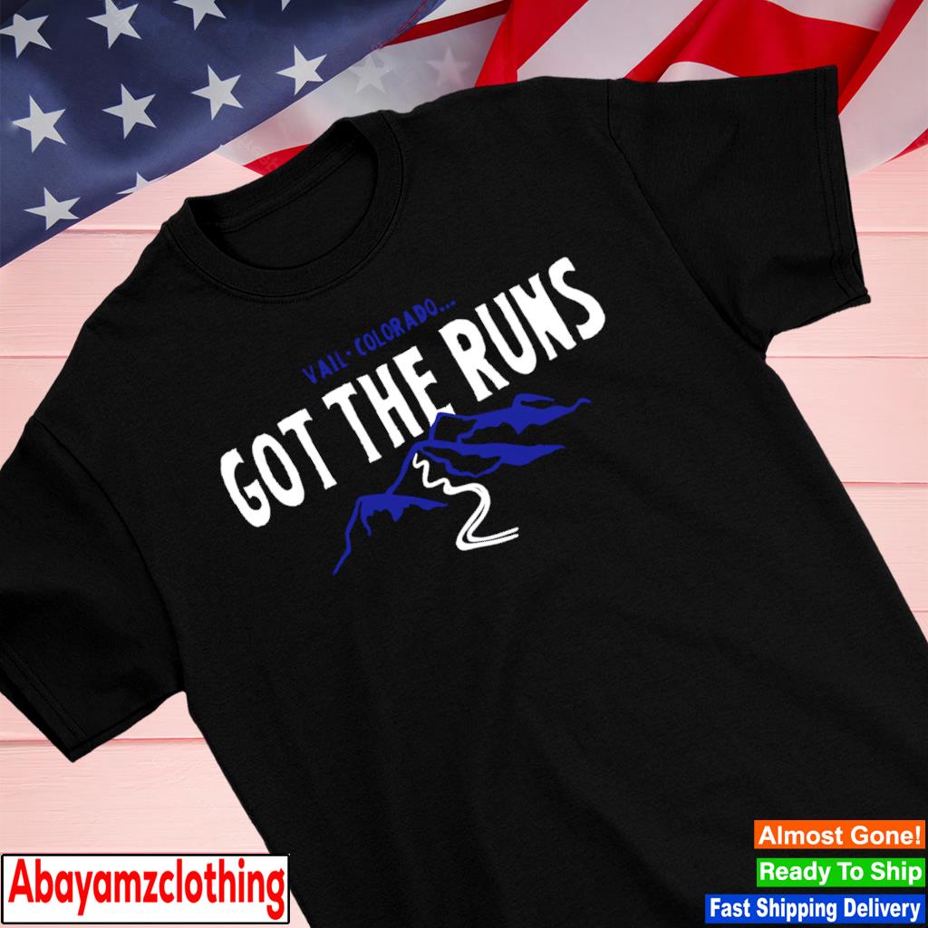 Vail Colorado Got The Runs shirt