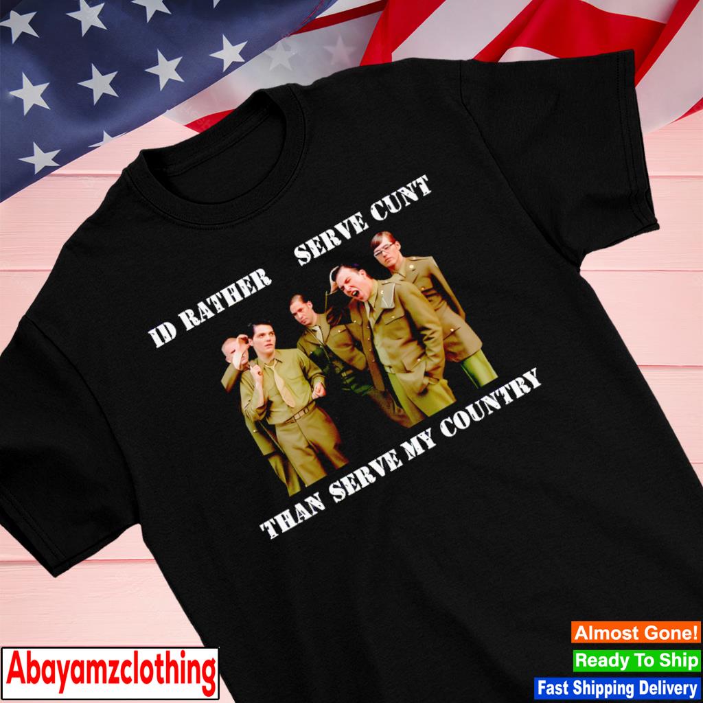 Id rather serve cunt than serve my country my chemical romance shirt