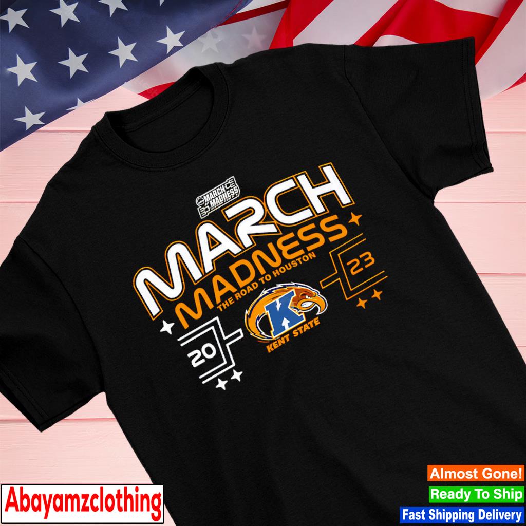 Kent State Golden Flashes 2023 March Madness The Road To Houston shirt