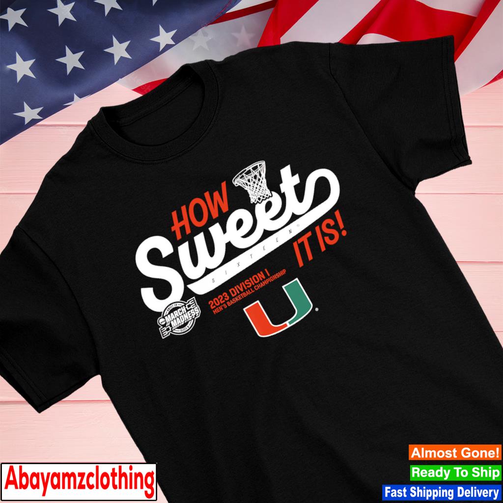 Miami Hurricanes How Sweet Sixteen 2023 Division I Men's Basketball Championship March Madness shirt