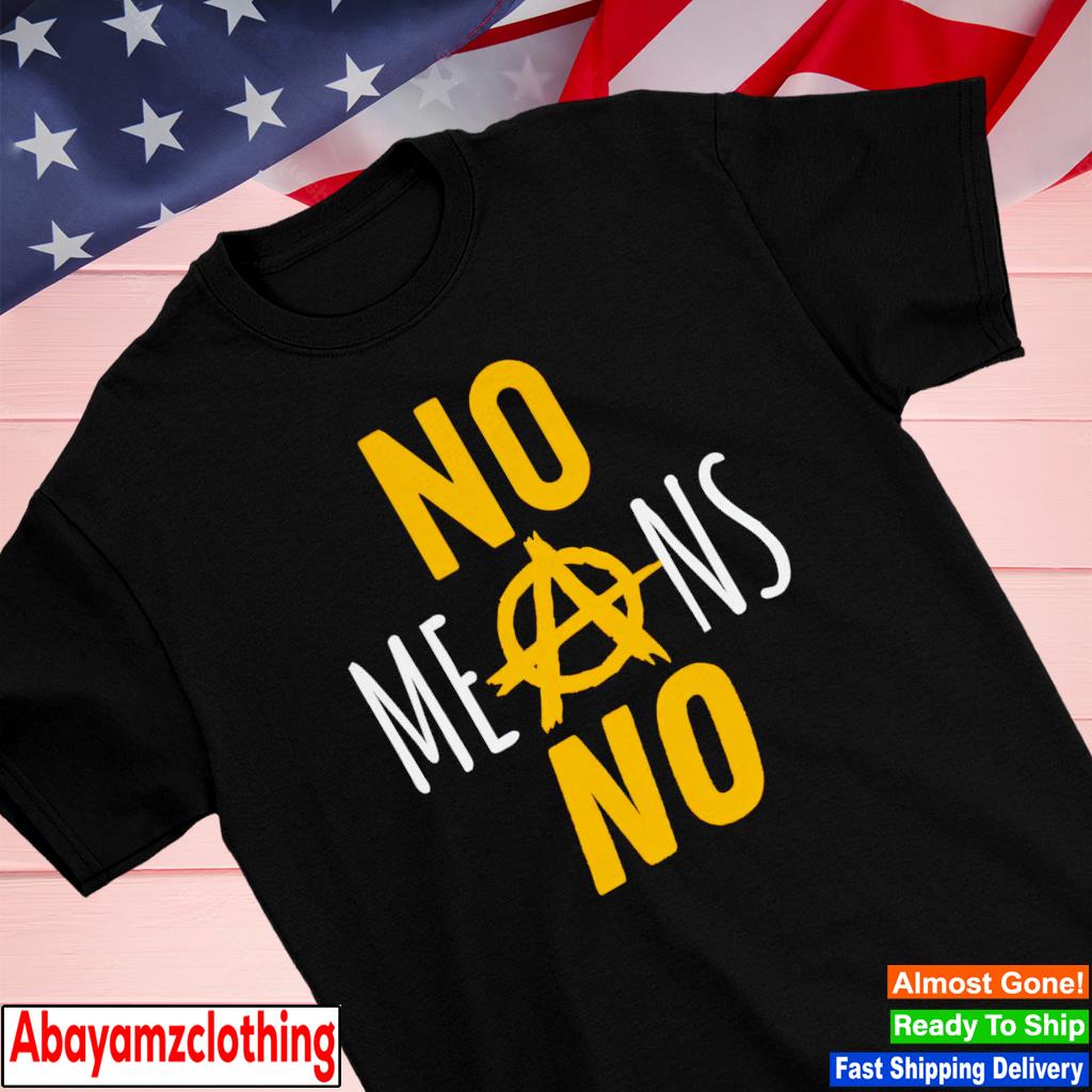 No Means No Anarchy Symbol shirt