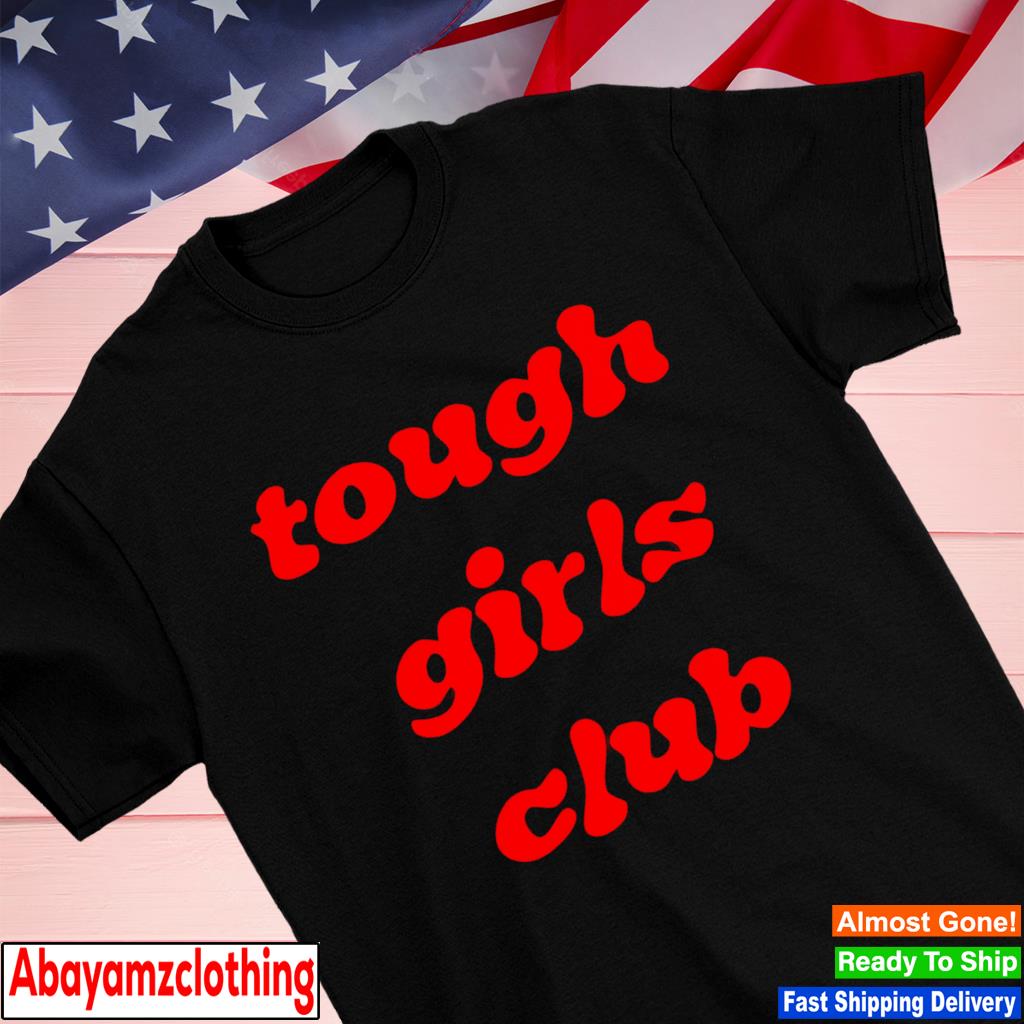 Tough Girls Club Shirt