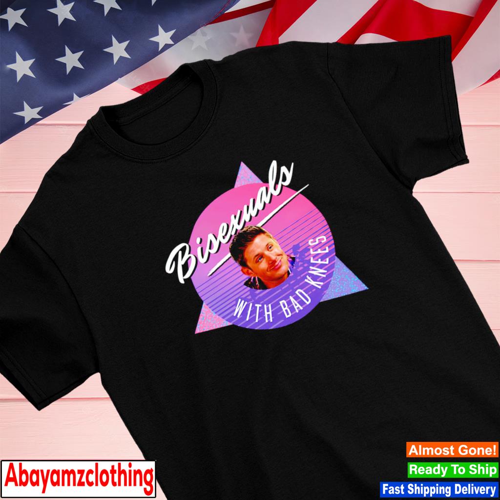 Bisexual with bad knees shirt