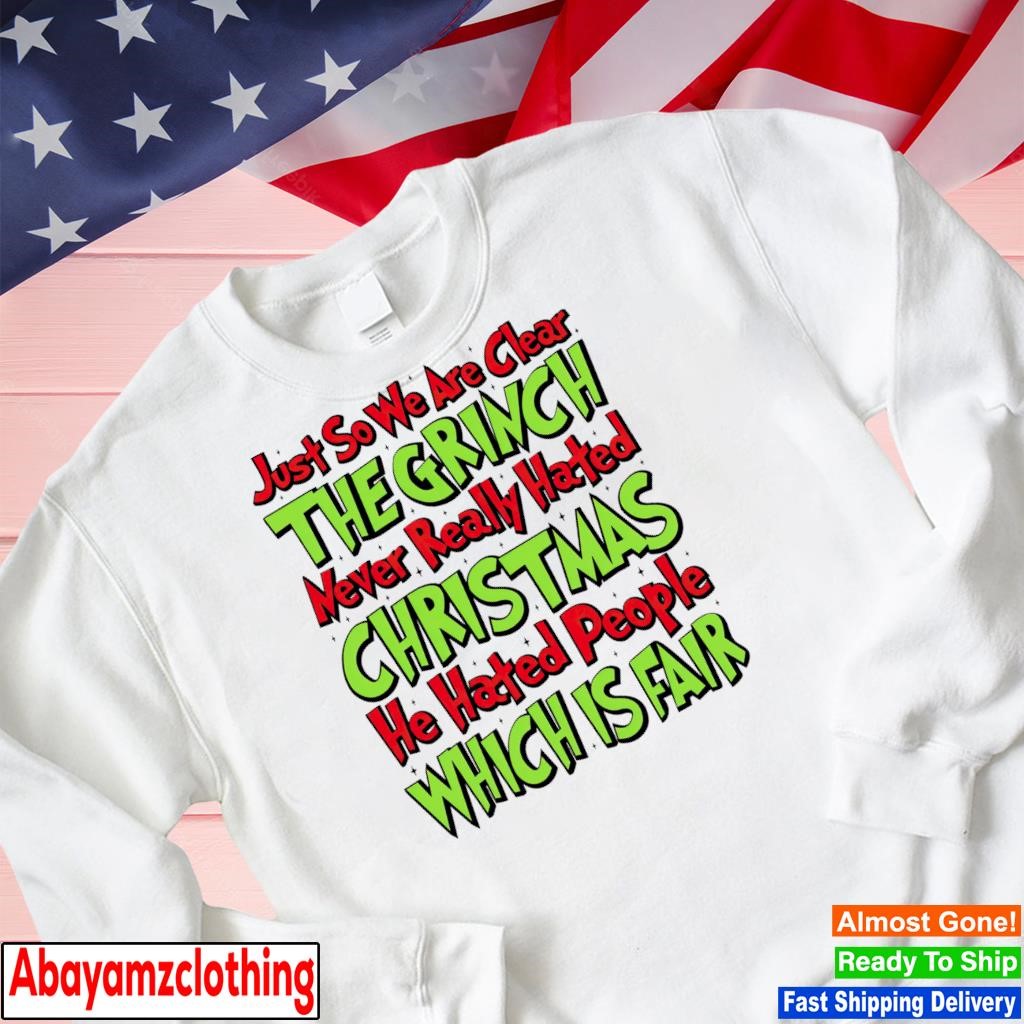 https://images.abayamzclothing.com/2023/10/Just-so-we-clear-the-Grinch-never-really-hated-Christmas-he-hated-people-shirt-Sweater.jpg