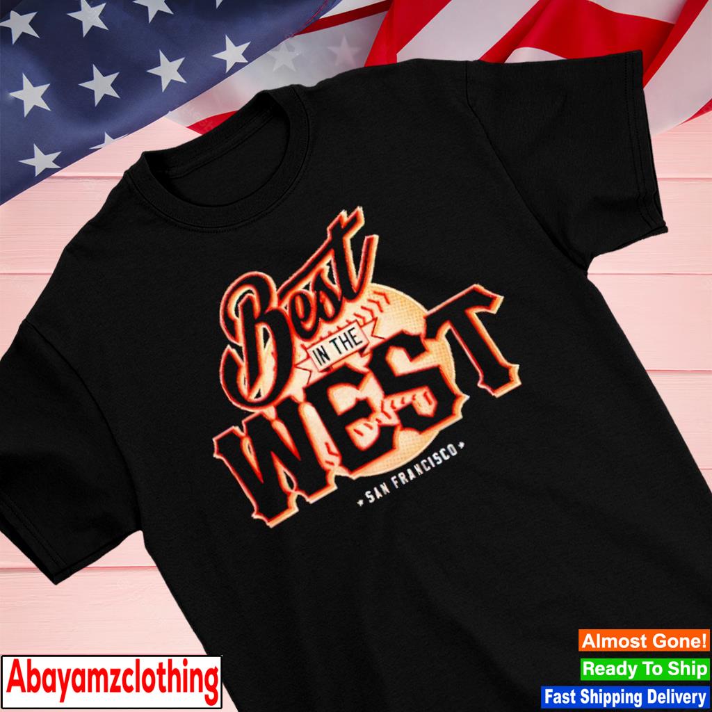 Best In The West San Francisco Giants shirt, hoodie, sweater, long sleeve  and tank top
