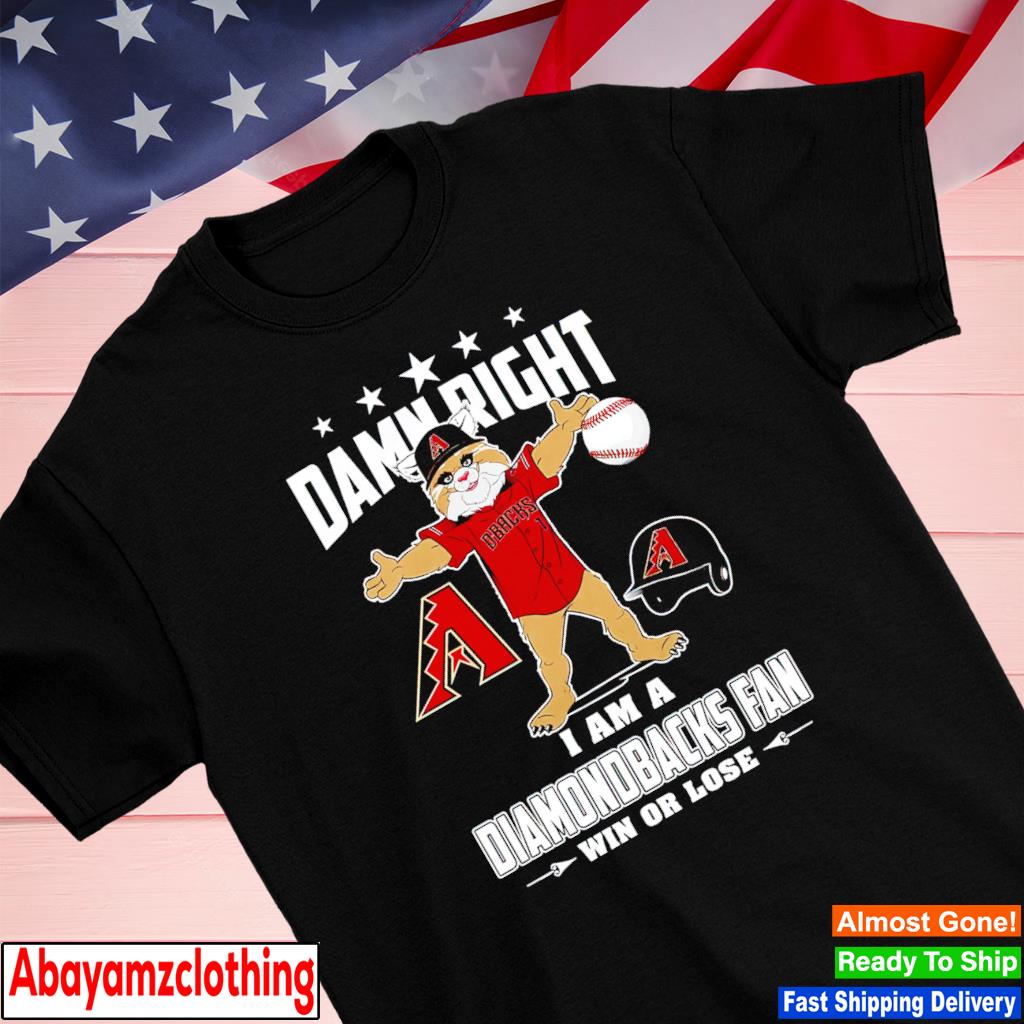 Damn right I am a Arizona Diamondbacks fan win or lose mascot shirt,  hoodie, sweater, long sleeve and tank top