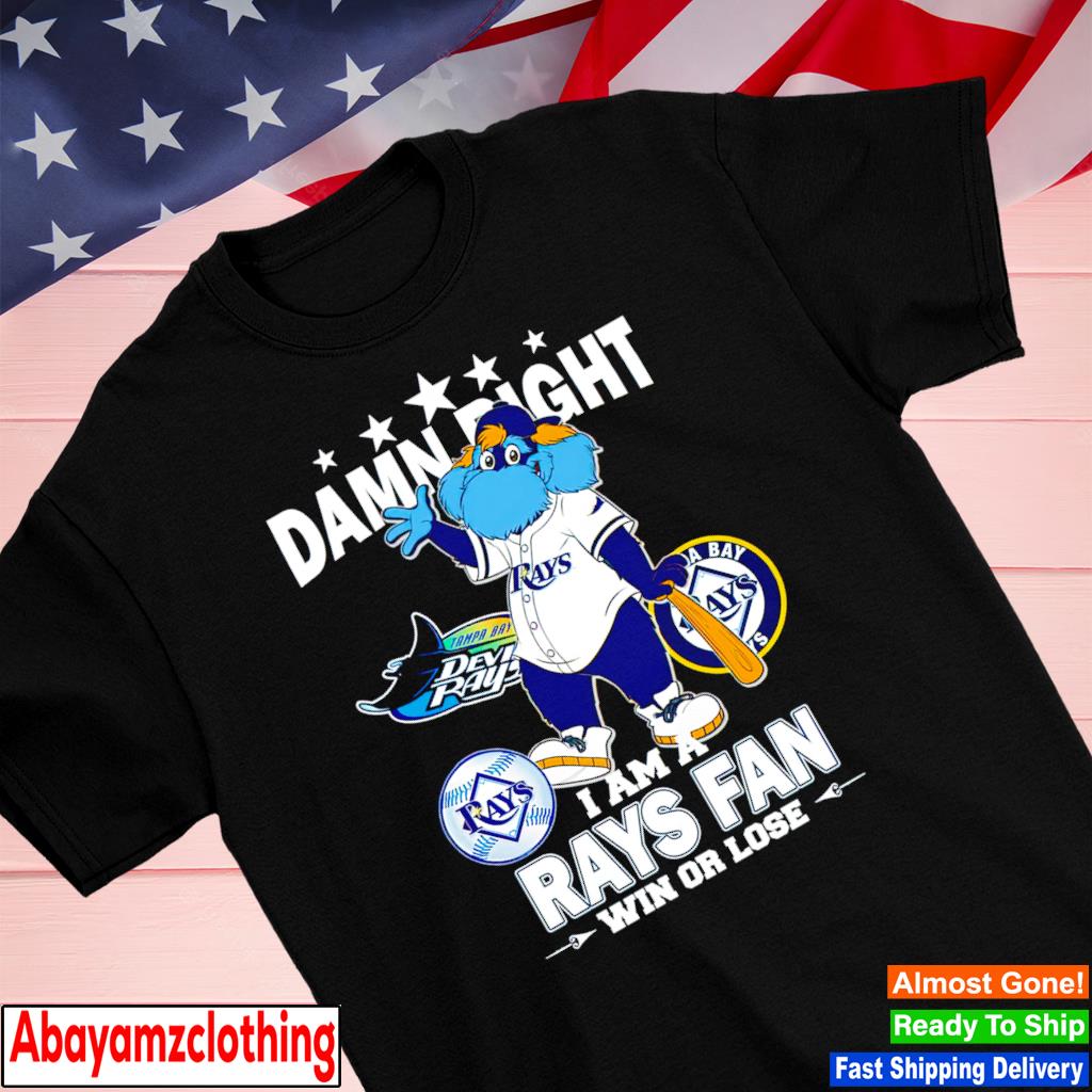 Official tampa Bay Rays Mascot Damn Right I Am A Rays Fan Win Or Lose  T-Shirt, hoodie, sweater, long sleeve and tank top