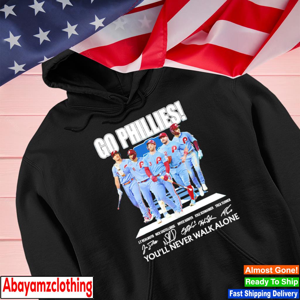 Go phillies you'll never walk alone philadelphia phillies shirt, hoodie,  sweater and long sleeve