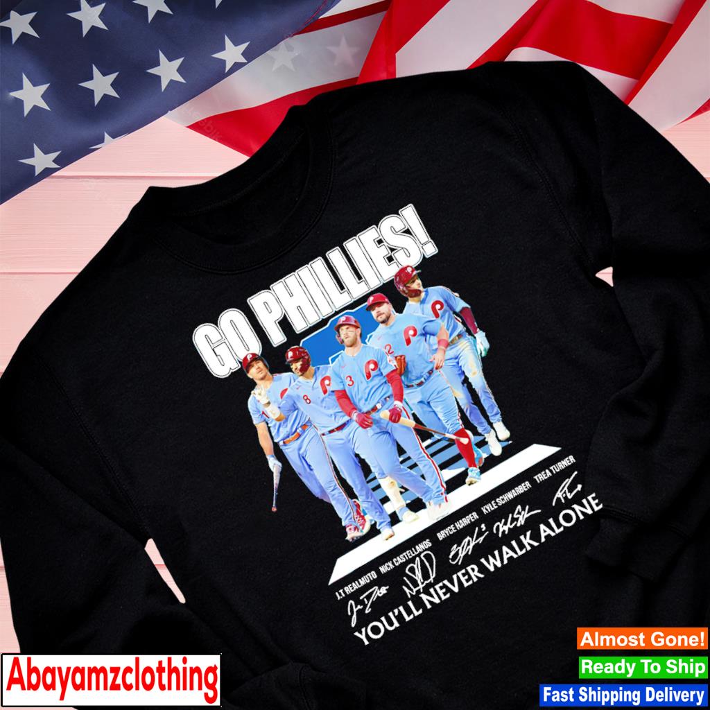 Go phillies you'll never walk alone philadelphia phillies shirt, hoodie,  sweater and long sleeve