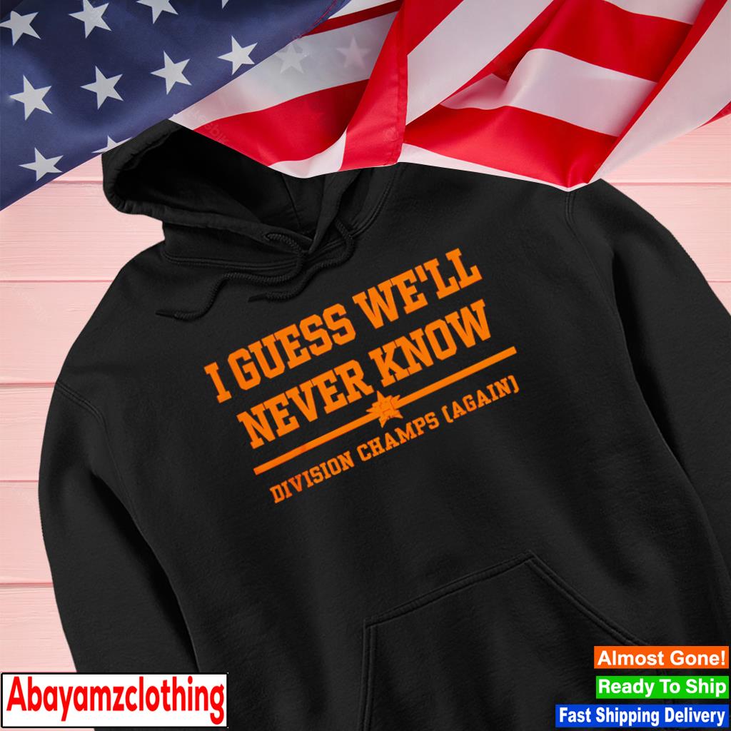 Hot houston Astros i guess we'll never know shirt, hoodie, sweater, long  sleeve and tank top