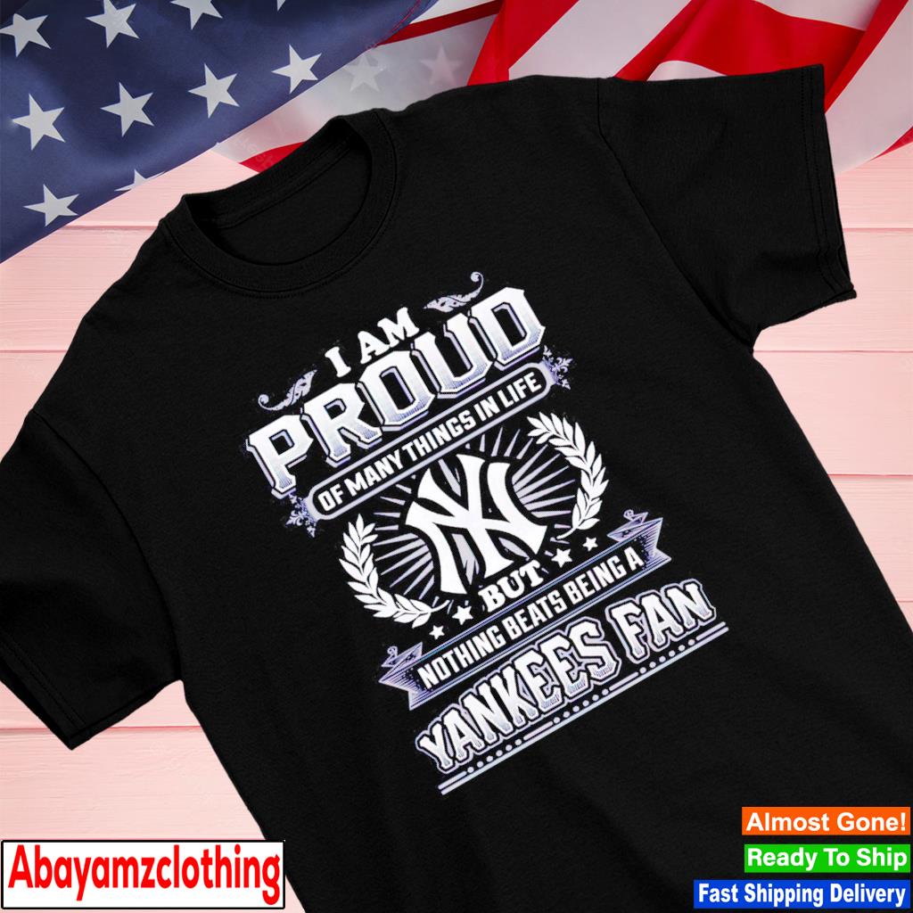 Proud To Be A Yankees Fan Shirt