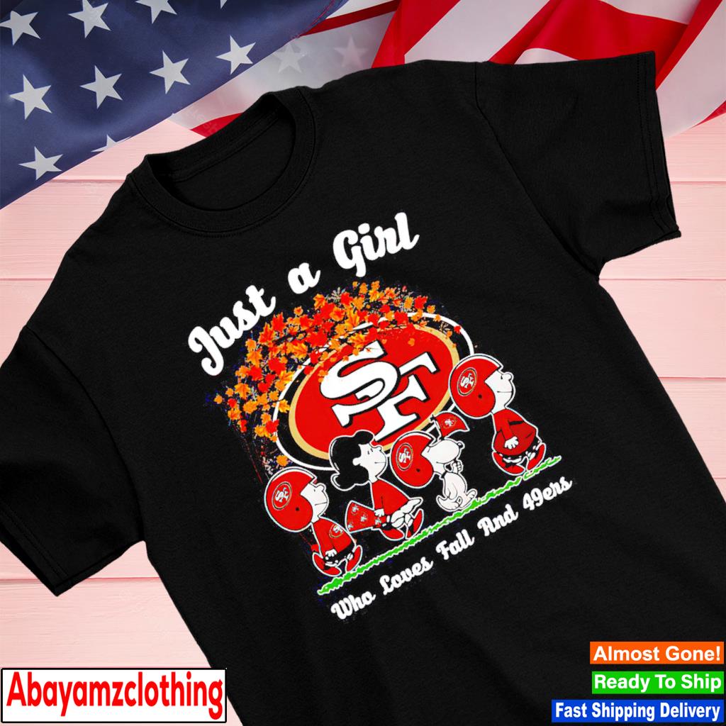 Official the Peanust Just A Girt Who Love Fall And San Francisco 49ers T- Shirt, hoodie, tank top, sweater and long sleeve t-shirt